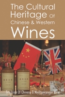 The Cultural Heritage Of Chinese & Western Wines: Tradition Of Chinese & Mediterranean Wine: Wine In China B093RKFR6B Book Cover
