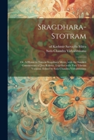 Sragdhara-stotram; or, A hymn to Tara in sragdhara metre, with the Sanskrit commentary of Jina Raksita, together with two Tibetan versions. Edited by Satis Chandra Vidyabhusana 1021494917 Book Cover