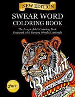 Swear Word Coloring Book: The Jungle Adult Coloring Book Featured with Sweary Words & Animals 1945260653 Book Cover