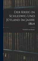 Der Krieg in Schleswig und J�tland im Jahre 1864 1019333103 Book Cover