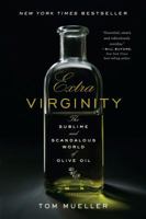 Extra Virginity: The Sublime and Scandalous World of Olive Oil 0393343618 Book Cover