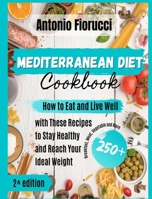 Mediterranean Diet: 150+ Recipes. How to Eat and Live Well with These Recipes to Stay Healthy and Reach Your Ideal Weight 1801205760 Book Cover