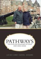 Pathways: The Lives and Ministries of Leigh and Carol Adams 1490810862 Book Cover