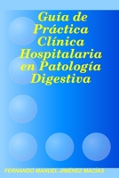 Guía de Práctica Clínica Hospitalaria en Patología Digestiva 1430325135 Book Cover