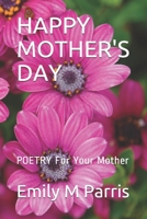 Happy Mother's Day: POETRY For Your Mother 1697545246 Book Cover