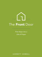 The Front Door: First Steps into a Life of Prayer 1632574454 Book Cover