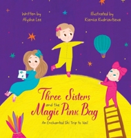 Three Sister and the Magic Pink Bag: An Enchanted Ski Trip to Vail 1088262015 Book Cover