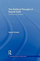 The Political Thought of Sayyid Qutb: The Theory of Jahiliyyah (Routledge Studies in Political Islam) 0415553830 Book Cover