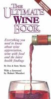 The Ultimate Wine Book: Everything You Need to Know about Wine Appreciation, Wine with Food, and the Latest Health Findings 094205315X Book Cover
