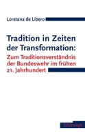 Tradition in Zeiten Der Transformation: Zum Traditionsverständnis Der Bundeswehr Im Frühen 21. Jahrhundert 3506763156 Book Cover