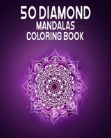 50 diamond mandalas coloring book: Coloring Book features decorated mandalas of diamonds, jewels, pearls, gems, stones and crystals B0932JC9X9 Book Cover