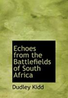 Echoes from the Battlefields of South Africa 1436828678 Book Cover