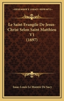 Le Saint Evangile De Jesus-Christ Selon Saint Matthieu V1 (1697) 1166625494 Book Cover