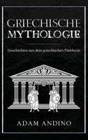 Griechische Mythologie: Geschichten aus dem griechischen Pantheon 196074805X Book Cover