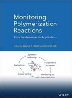 Monitoring Polymerization Reactions: From Fundamentals to Applications 0470917385 Book Cover