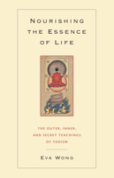 Nourishing the Essence of Life: The Outer, Inner, and Secret Teachings of Taoism 1590301048 Book Cover