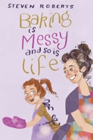 Baking Is Messy And So Is Life 0989673162 Book Cover