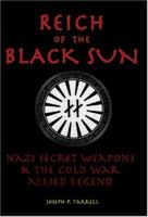 Reich Of The Black Sun: Nazi Secret Weapons & The Cold War Allied Legend 1931882398 Book Cover