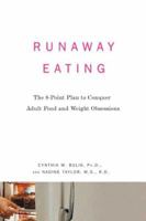Runaway Eating: The 8-Point Plan to Conquer Adult Food and Weight Obsessions 1594860386 Book Cover