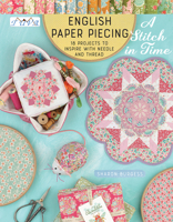 English Paper Piecing “A Stitch in Time”: 18 Projects to Inspire with Needle and Thread 6059192467 Book Cover