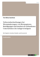 Teilwertabschreibungen bei Wertminderungen von Wertpapieren, Beteiligungen und Anteilen an verbundenen Unternehmen des Anlageverm�gens: Ein Vergleich zwischen Handels- und Steuerrecht 3346385655 Book Cover