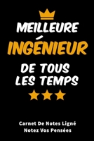 Meilleur Ing�nieur De Tous Les Temps carnet de notes lign� pour notez vos pens�es: Carnet de notes lign� et Citation positive, Excellente id�e de Cadeau original D'anniversaire ou Saint-valentin, f�te B084DG79T1 Book Cover