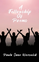 A Fellowship Of Poems: An Essence of Heart Blessed poems filled with Joy and Love B09MYST6Q7 Book Cover