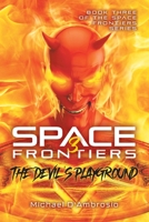 The Devil's Playground, Book Three of the Space Frontier Series 1959314920 Book Cover