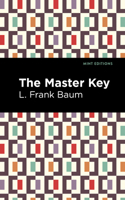 The Master Key: An Electrical Fairy Tale, Founded Upon the Mysteries of Electricity and the Optimism of Its Devotees 0486233820 Book Cover