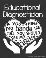 Educational Diagnostician 2019-2020 Calendar and Notebook: If You Think My Hands Are Full You Should See My Heart: Monthly Academic Organizer (Aug ... Calendars, Notes, Reflections, Password Log 1688442227 Book Cover