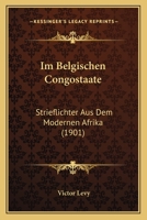 Im Belgischen Kongostaate 1161209263 Book Cover