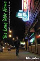 The Long Ride Home: A Life in the Minnesota Music Scene 0974186058 Book Cover