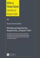 Wettbewerbspolitische Aspekte Des Amazon-Falls: Analyse Der Oekonomischen Auswirkungen Horizontaler Und Vertikaler Beschraenkungen Unter Beruecksichtigung Der Charakteristika Von Onlinemaerkten 3631672497 Book Cover