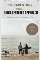 CO-PARENTING WITH A CHILD-CENTERED APPROACH: DEALING WITH A NARCISSIST EX B0CPSSTK5P Book Cover
