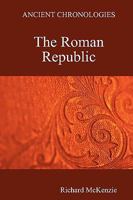 Ancient Chronologies The Roman Republic 1409204537 Book Cover