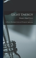Light Energy: Its Physics, Physiological Action and Therapeutic Applications 1018102388 Book Cover