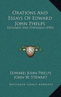 Orations & Essays of Edward John Phelps, Diplomat and Statesman; 1146065094 Book Cover