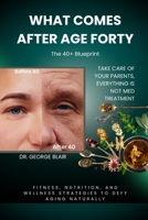 What Comes After Age Forty: Fitness, Nutrition, and Wellness Strategies to Defy Aging Naturally B0F6ZJNS3J Book Cover
