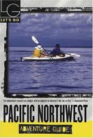Let's Go Pacific Northwest Adventure Guide, 1st Edition 0312335644 Book Cover