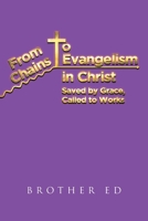 From Chains to Evangelism in Christ: Saved by Grace, Called to Works B0FP4G1GCB Book Cover