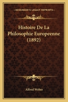 Histoire de La Philosophie Europaenne (Huitia]me A(c)Dition, Augmenta(c)E) 2012823173 Book Cover