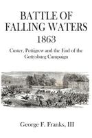 Battle of Falling Waters 1863: Custer, Pettigrew and the End of the Gettysburg Campaign 1484138376 Book Cover
