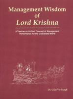 Management Wisdom of Lord Krishna: A Treatise on Unified Concept of Management Performance for the Globalised World 8177081608 Book Cover
