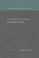 The Past Is Yet to Come: Exodus Typology in Revelation 1948048671 Book Cover
