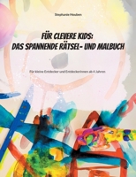 Für clevere Kids: Das kunterbunte Rätsel- und Malbuch: Für kleine Entdecker und Entdeckerinnen ab 4 Jahren (German Edition) 3769302141 Book Cover