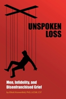 Unspoken Loss: Men, Infidelity, and Disenfranchised Grief B0F9HH5HPB Book Cover