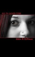 All In Good Time: A Collection of Short Stories and Poems 1451570740 Book Cover
