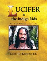 Lucifer & the Indigo Kids: The Last Prophet... (Vol. 1) 149691578X Book Cover