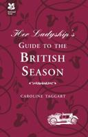 Her Ladyship's Guide to the British Season: The essential practical and etiquette guide 1907892281 Book Cover