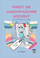 Frisst die Waschmaschine Socken?: Technik-Wissen für Kinder / Lesen macht klug! (German Edition) 375836602X Book Cover